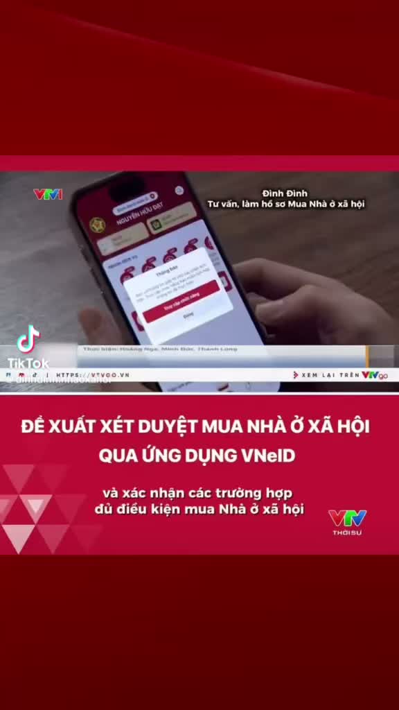 Xét duyệt, chấm điểm Mua Nhà ở xã hội trên 1 ứng dụng VNEID. Rút ngắn thời g